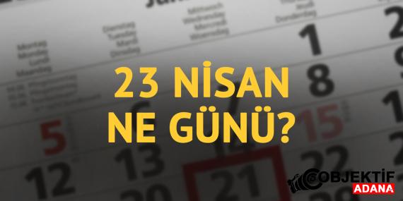 23-nisan-ne-gunu-23-nisanin-anlam-ve-onemi-ne-ejku.jpg