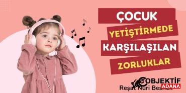 COCUK-YETISTIRMEDE-KARSILASILAN-ZORLUKLAR-VE-COZUMLERI.jpg