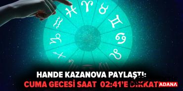 hande-kazanova-12-burc-icin-paylasti-cuma-gunu-saat-0241e-dikkat-zqcr.jpg