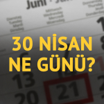 30-nisan-ne-gunu-30-nisanin-anlam-ve-onemi-ne-fc0z.jpg